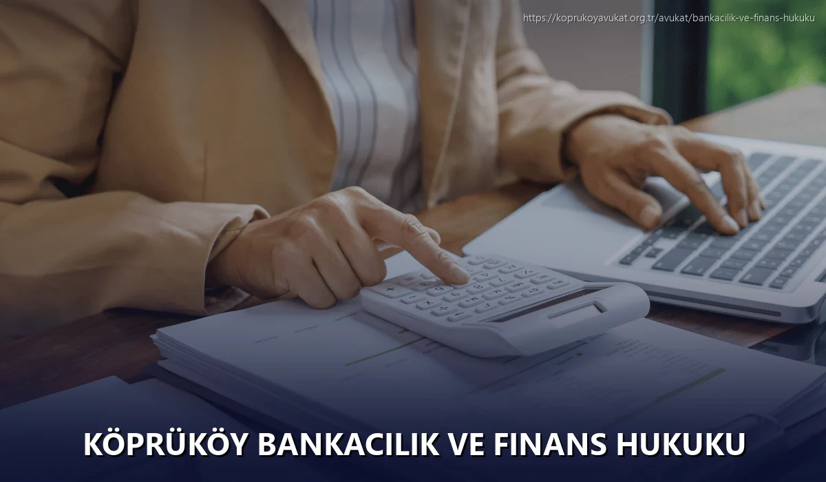 Köprüköy Bankacılık ve Finans Hukuku