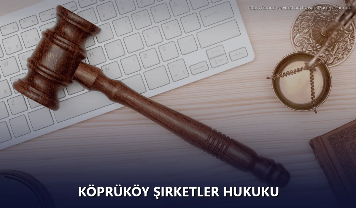 Köprüköy Şirketler Hukuku