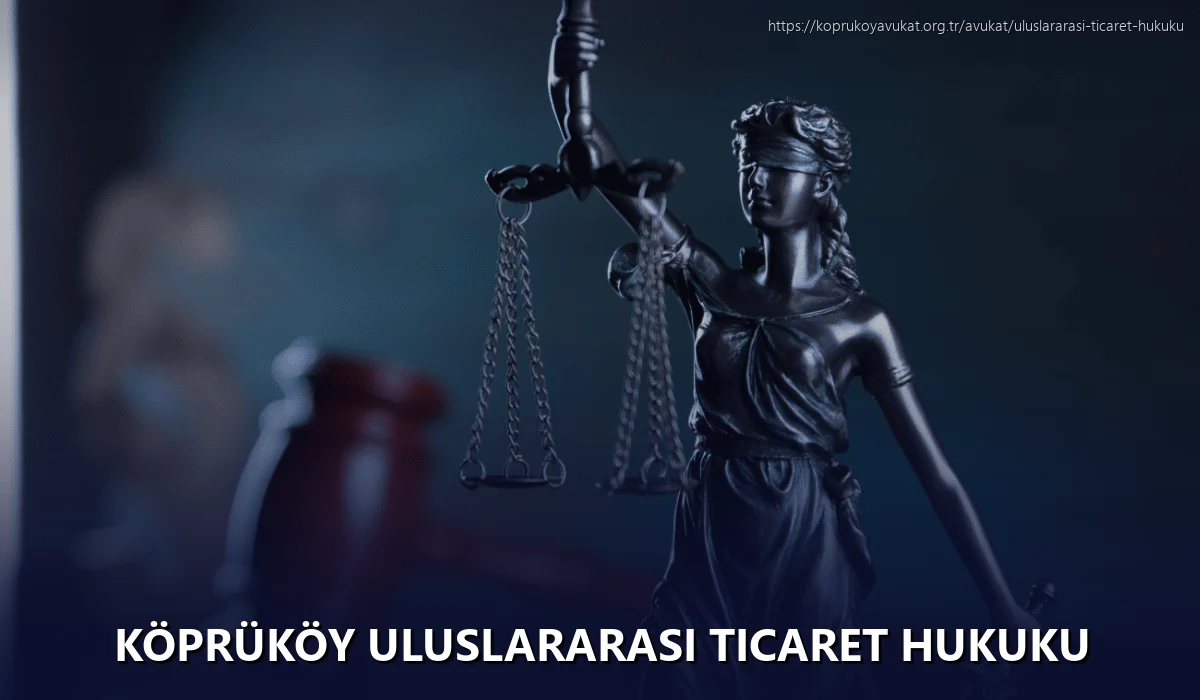 Köprüköy Uluslararası Ticaret Hukuku